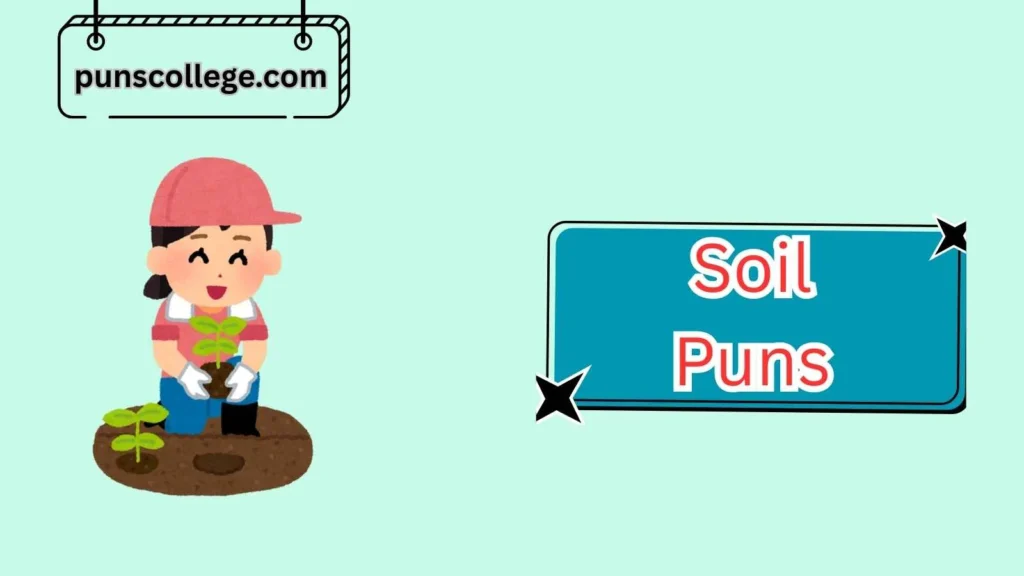 Cute Soil Puns