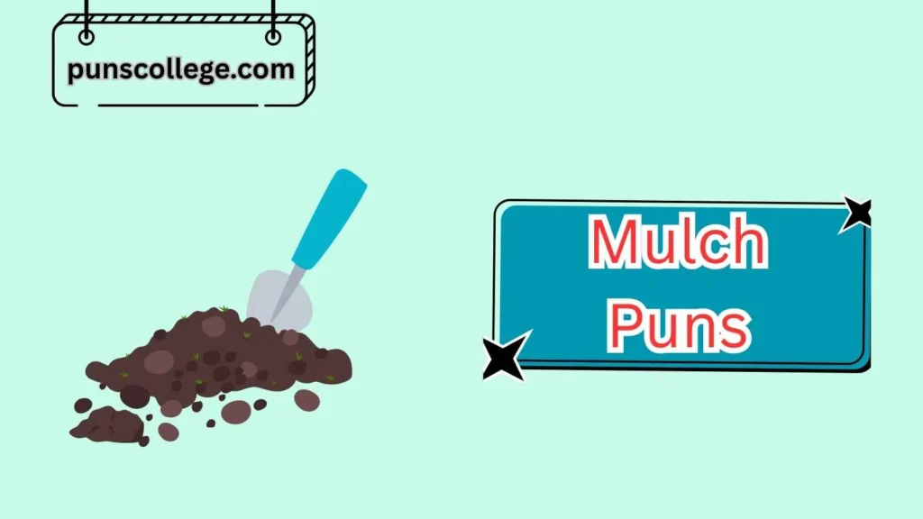 Perfect Mulch Puns