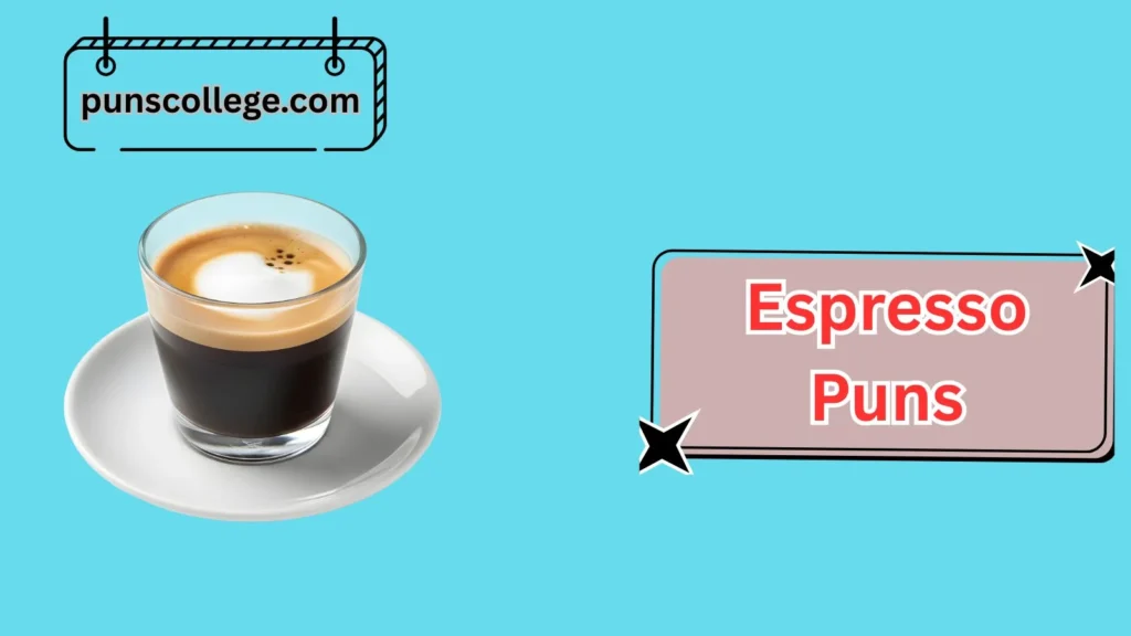 Best Espresso Puns