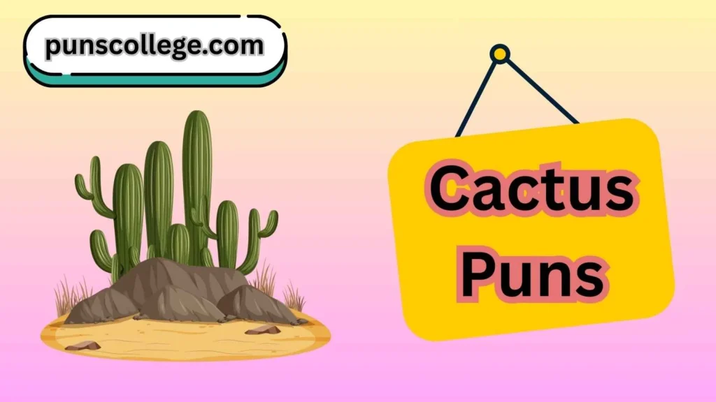Cactus Puns One Liners