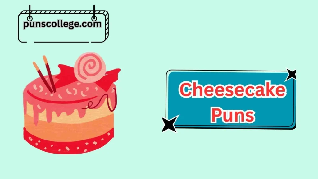 Cheesecake Birthday Puns