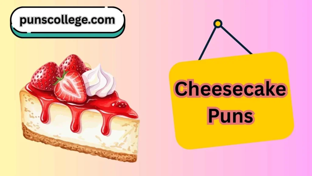 Cheesecake puns one liners