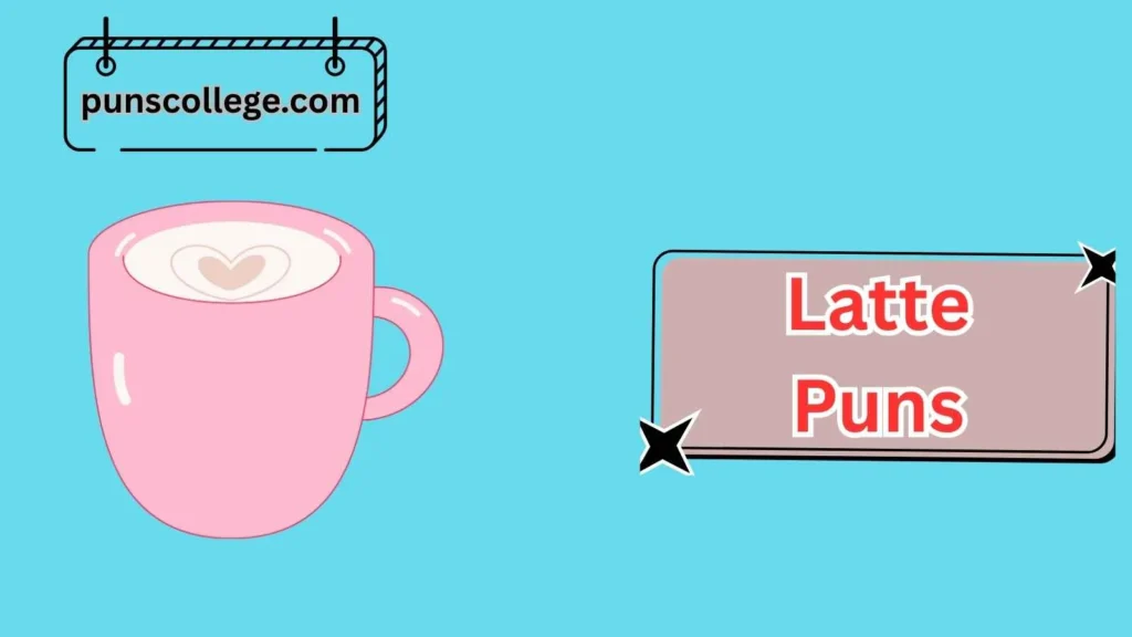 Cute Latte Puns