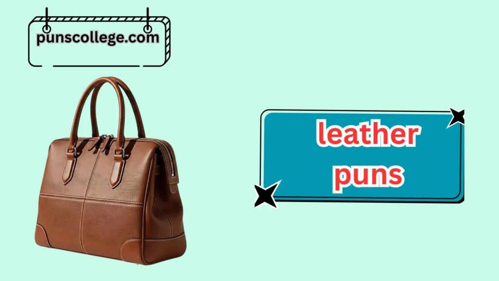 Famous Leather Bag Puns