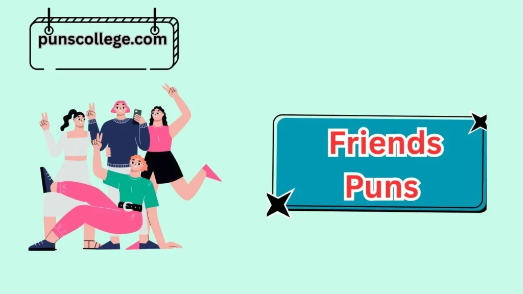 Funny Friends Puns