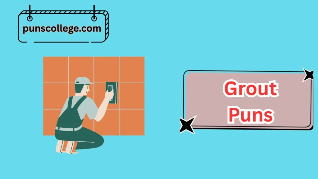 Grout Puns For Everyday Laughs