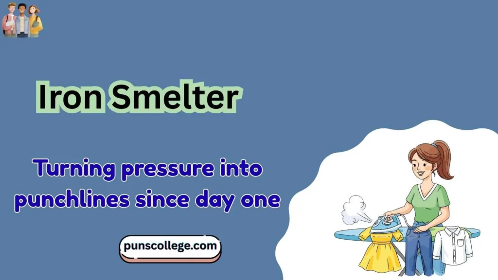 Iron Smelter Puns One Liners