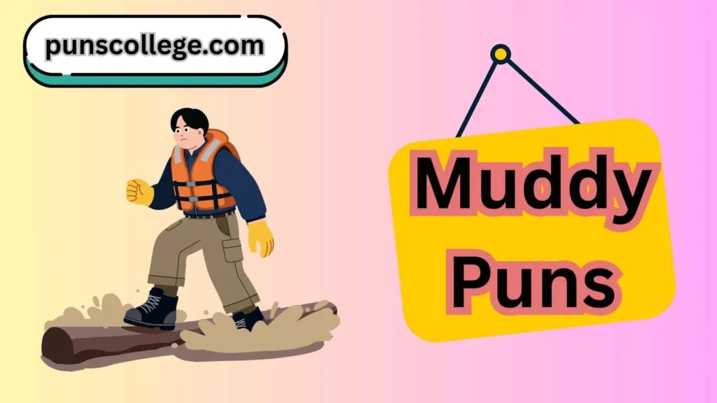 Muddy puns one liners