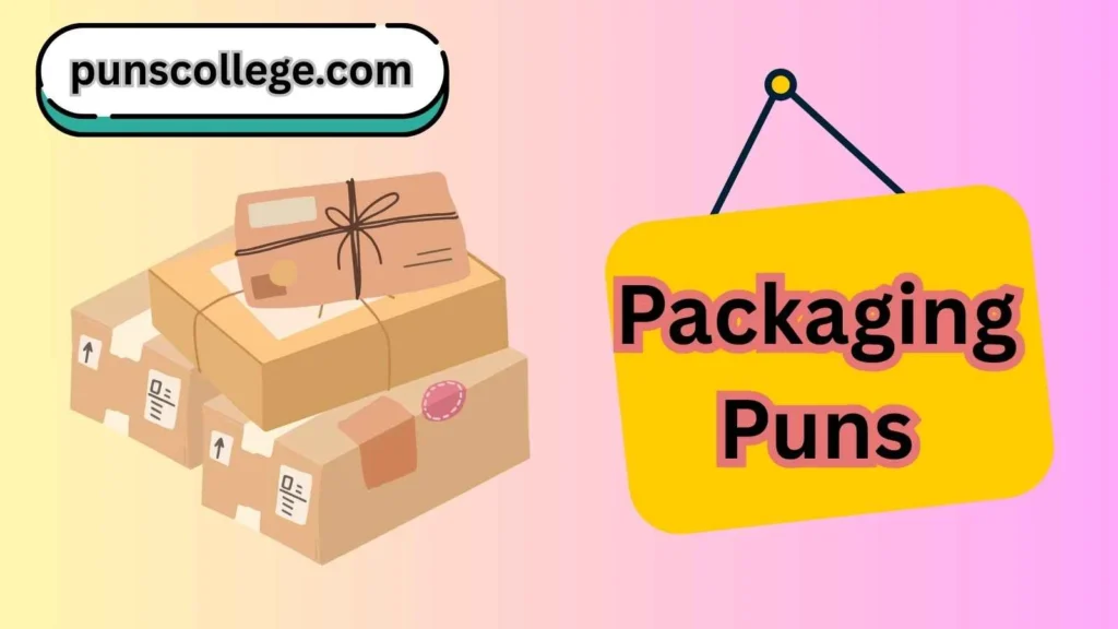 Packaging puns one liners