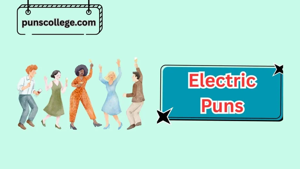 Real Electric Party & Fun Puns