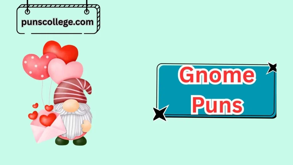 Romantic and Love Gnome Puns