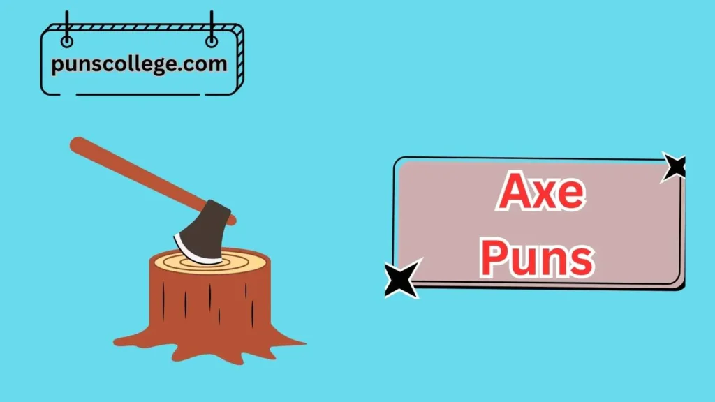 Sharp Axe Puns