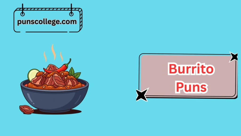 Spicy Burrito Puns