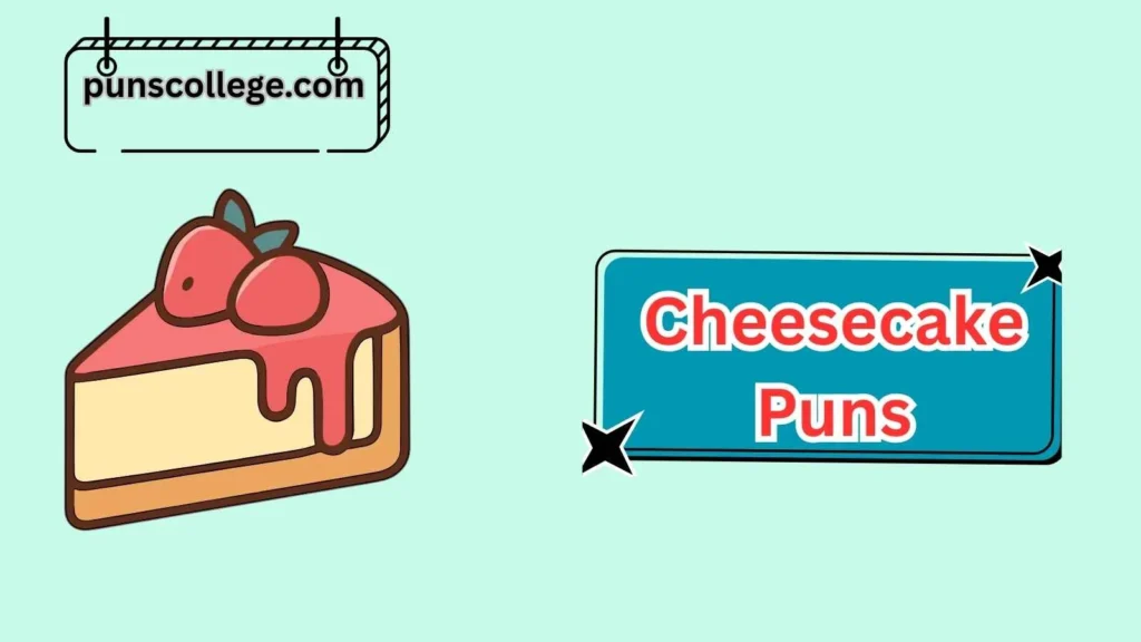 Sweet Cheesecake Puns