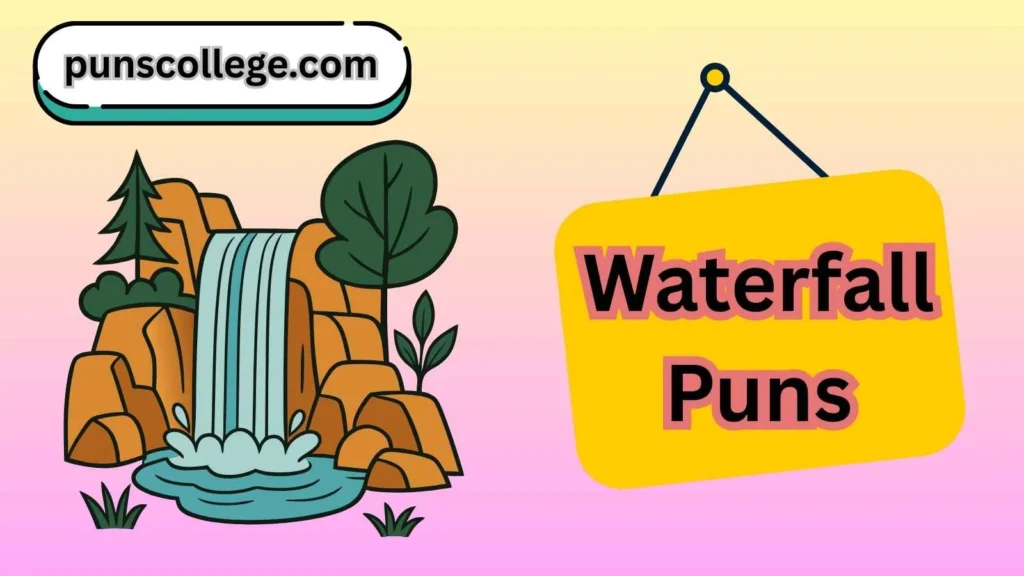 Waterfall puns one liners