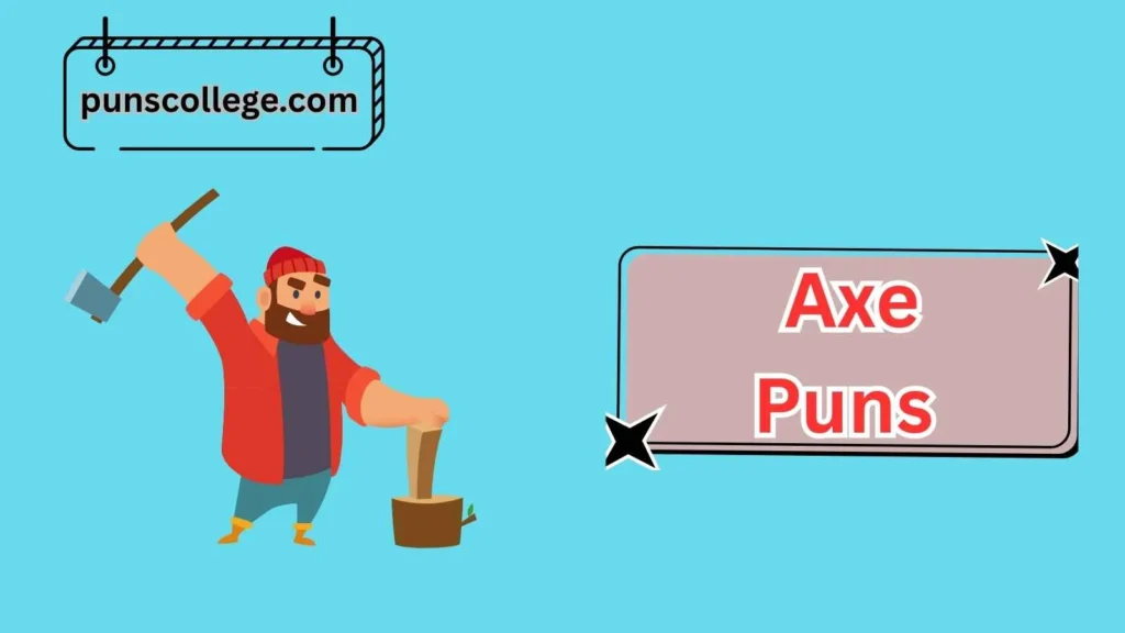Woodworking and Axe Puns