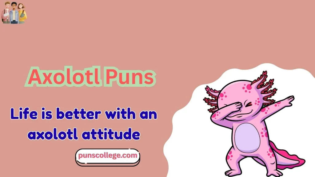 Axolotl Puns One Liners