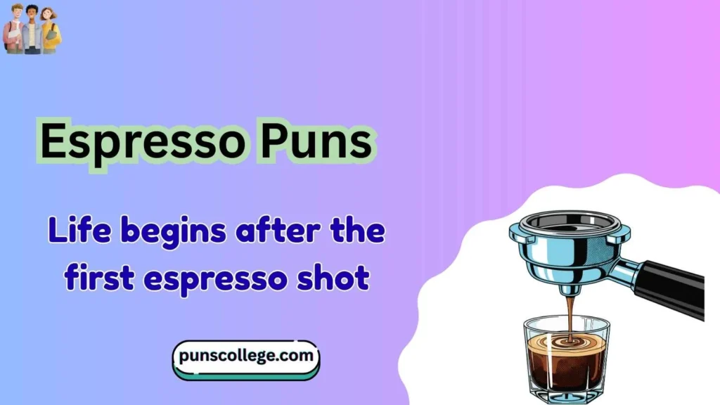 Espresso puns one liners