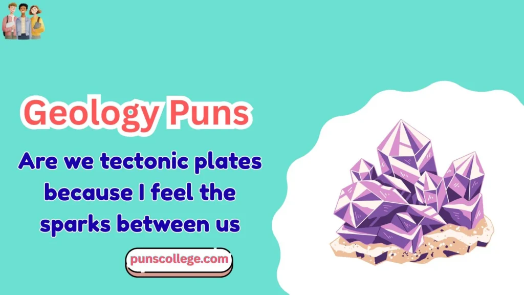 Geology Puns Pick Up Lines