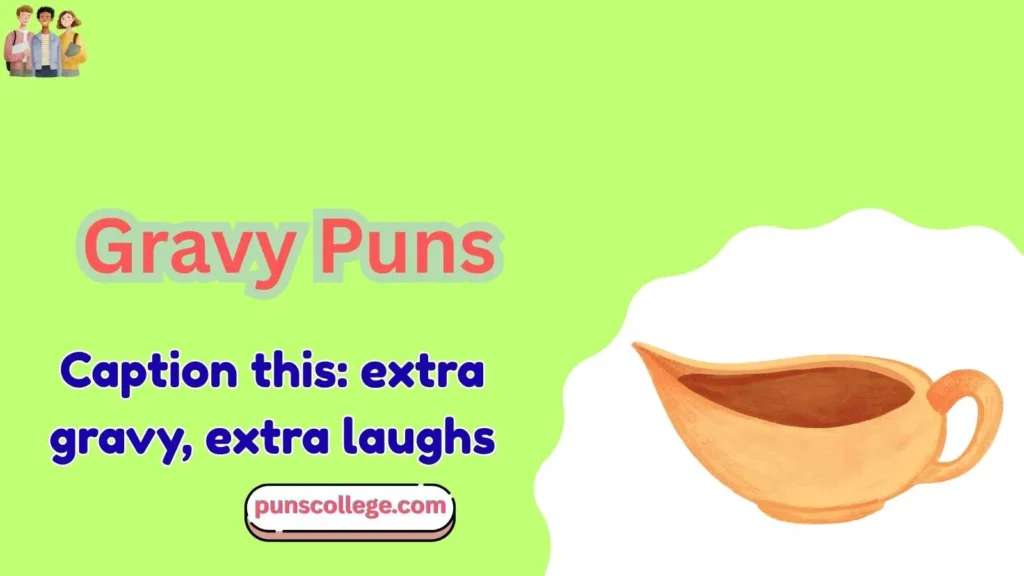 Gravy puns captions