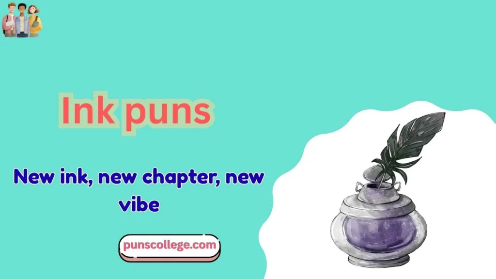 Ink puns captions