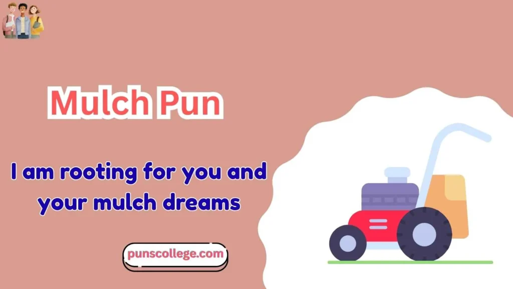 Mulch Puns One Liners