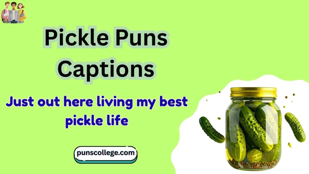 Pickle Puns Captions
