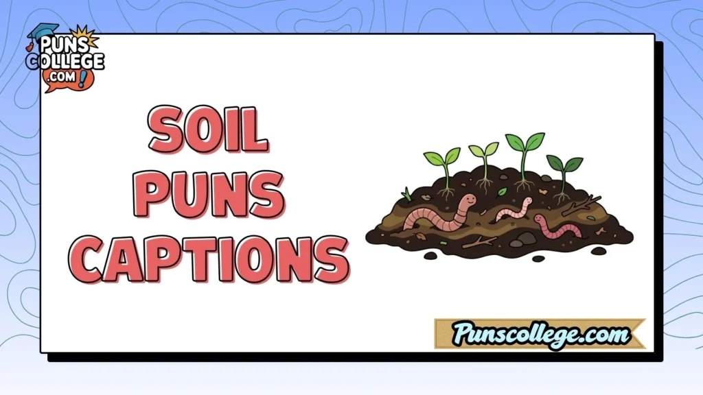 Soil Puns Captions