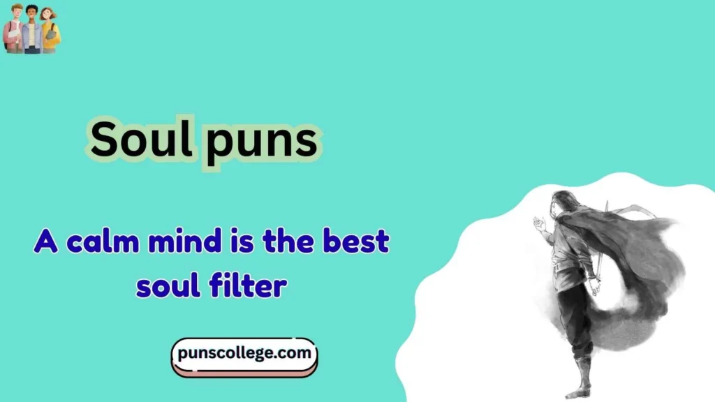 Soul puns one liners