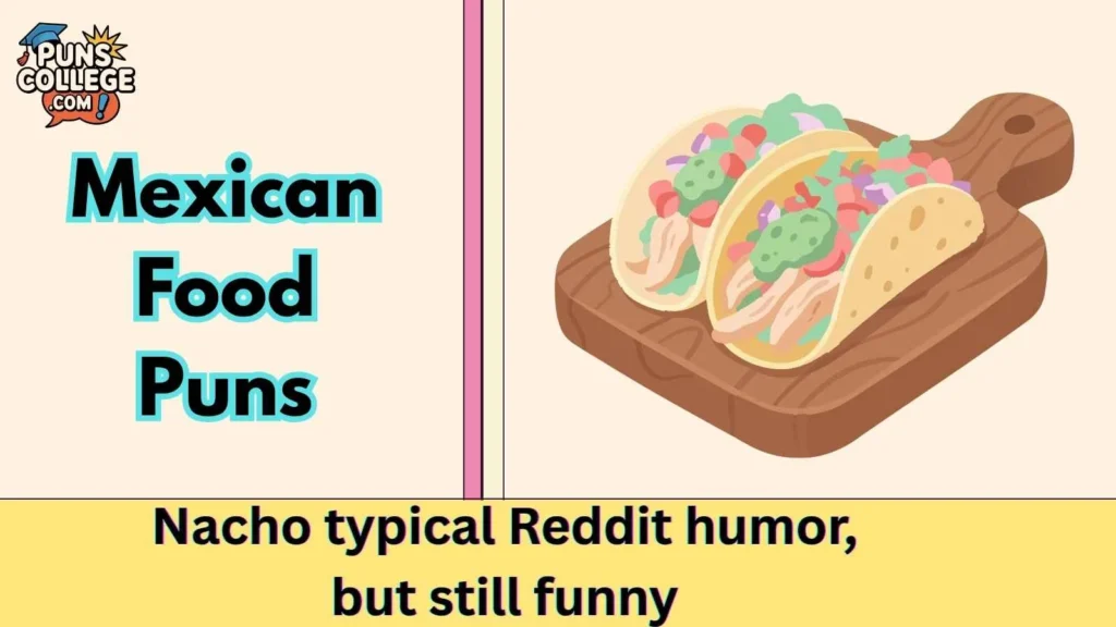 Mexican Food Puns Reddit 