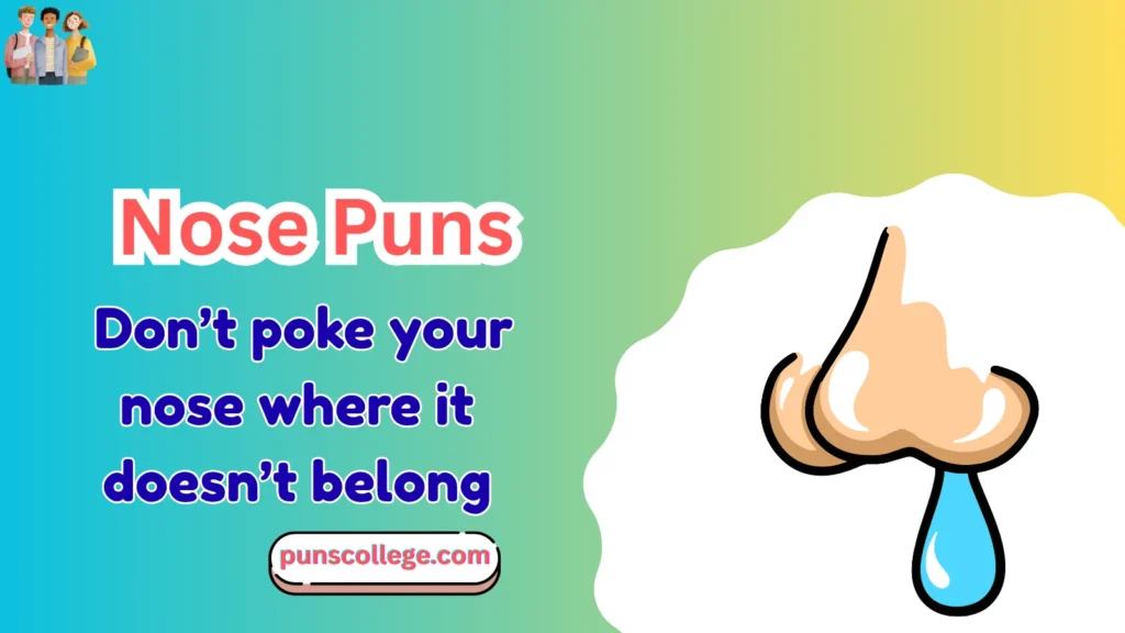 Nose Puns One Liners