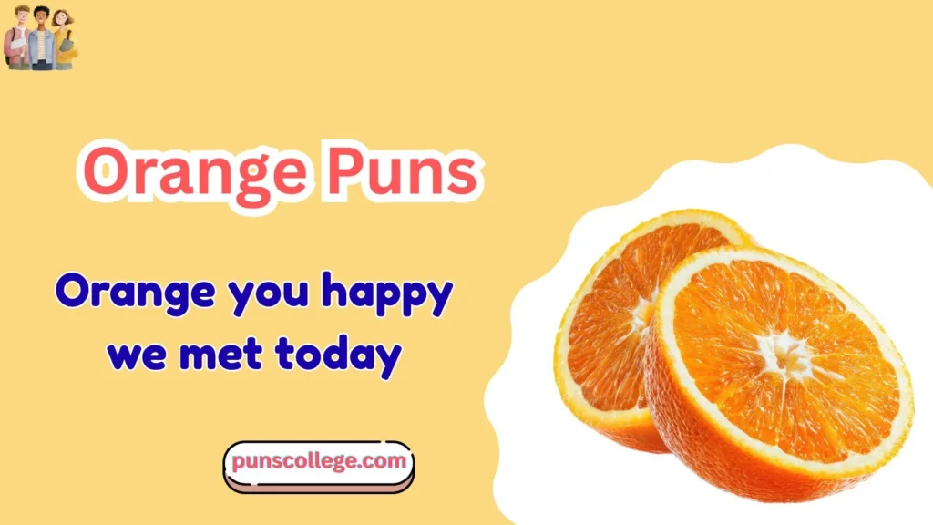 Orange Puns One Liners
