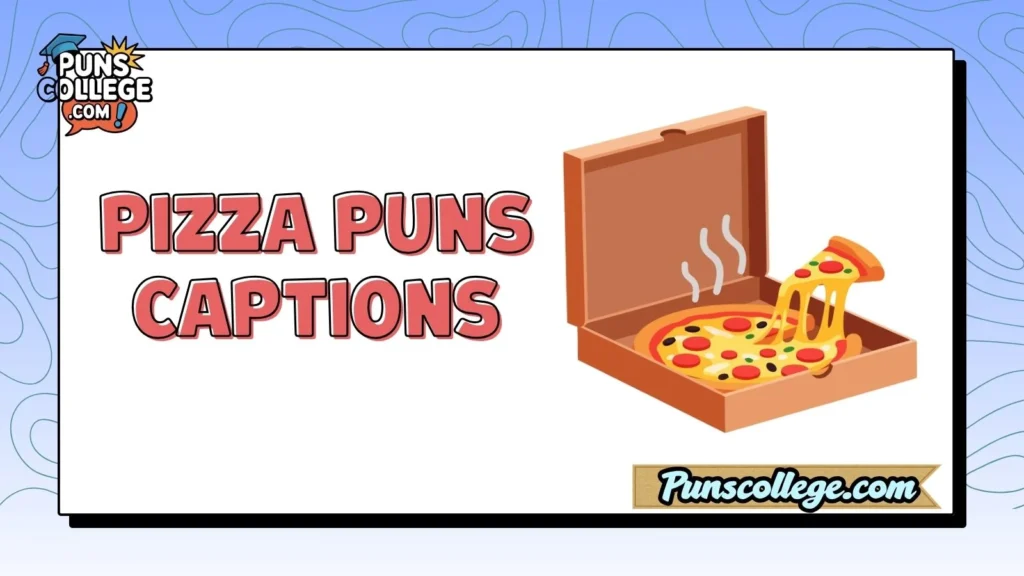 Pizza Puns Captions