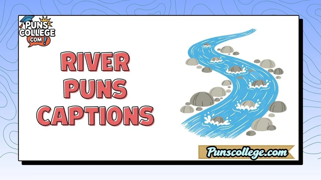 River Puns Captions