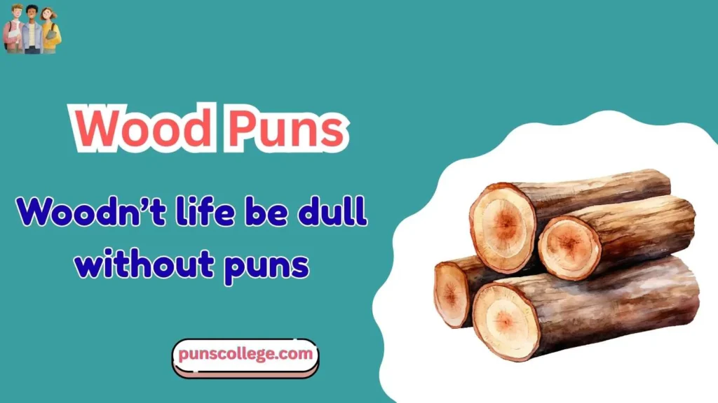 Wood Puns Captions