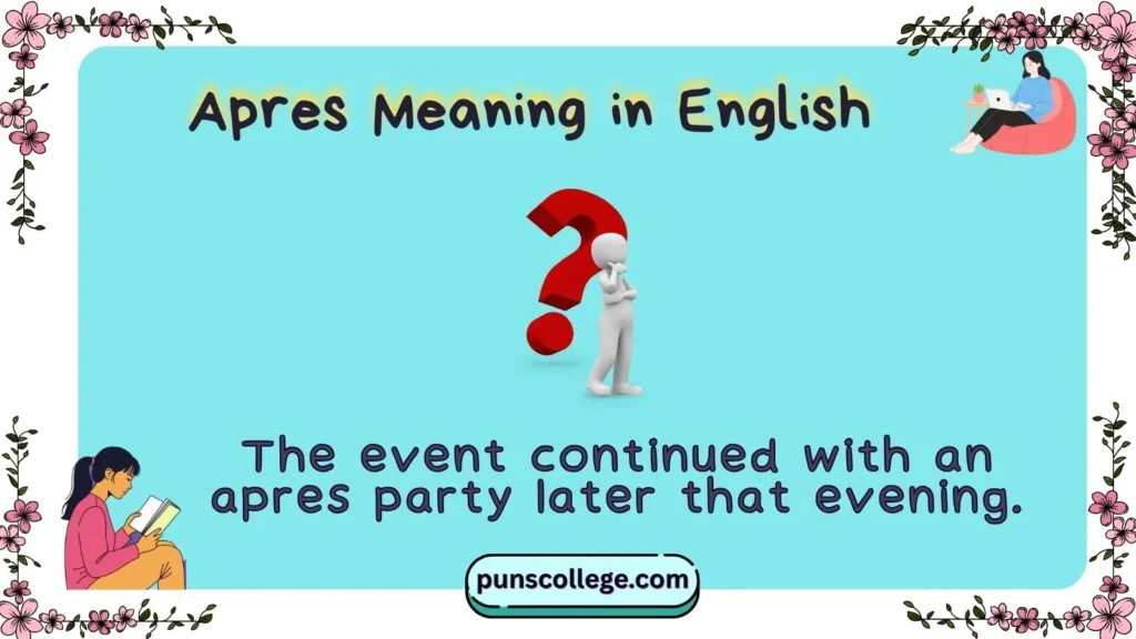 Apres Meaning in English