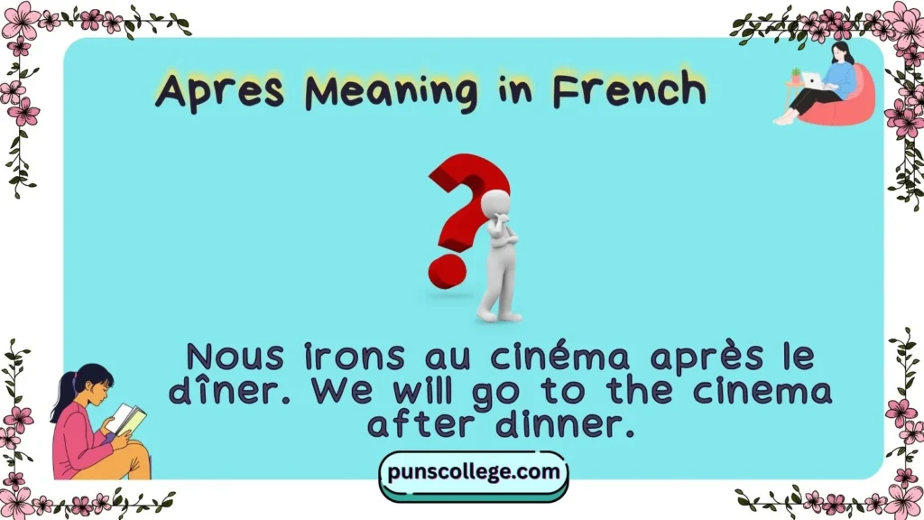Apres Meaning in French