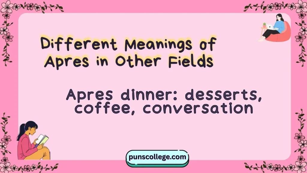 Different Meanings of Apres in Other Fields