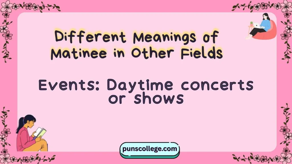 Different Meanings of Matinee in Other Fields