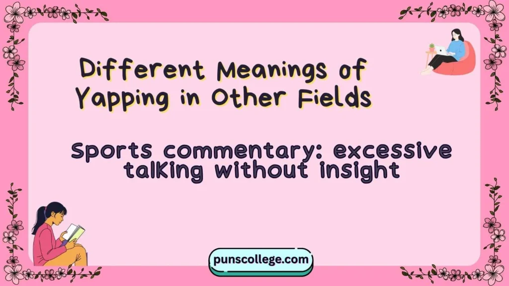 Different Meanings of Yapping in Other Fields