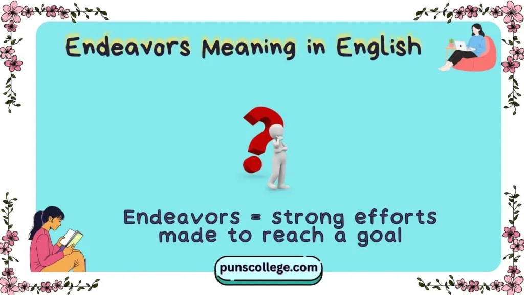 Endeavors Meaning in English