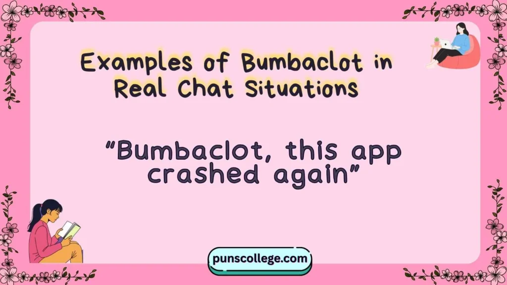 Examples of Bumbaclot in Real Chat Situations