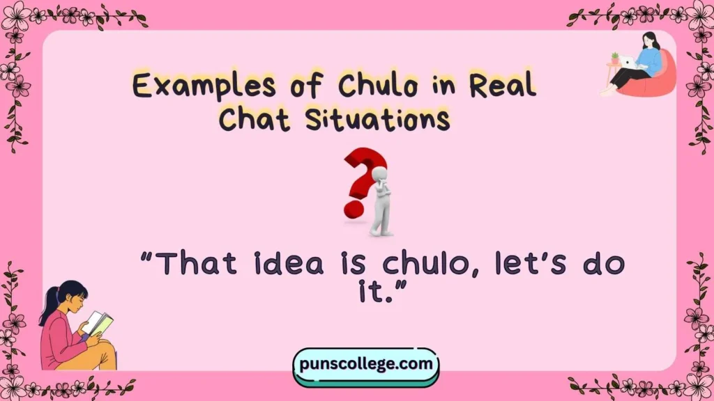 Examples of Chulo in Real Chat Situations