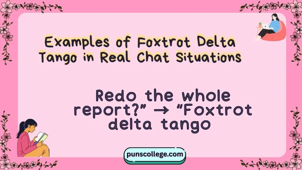 Examples of Foxtrot Delta Tango in Real Chat Situations