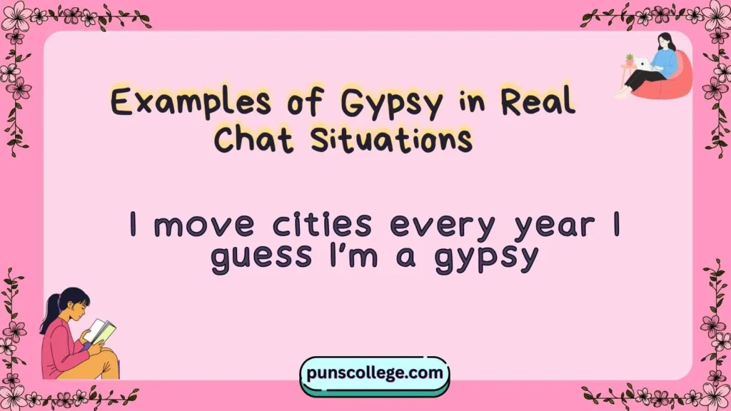 Examples of Gypsy in Real Chat Situations