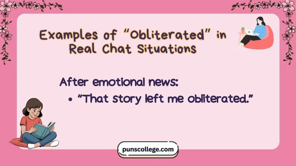 Examples of “Obliterated” in Real Chat Situations