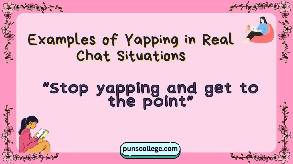 Examples of Yapping in Real Chat Situations