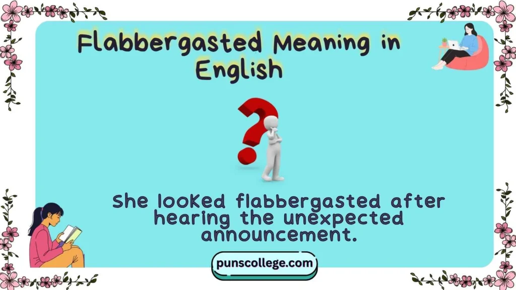 Flabbergasted Meaning in English