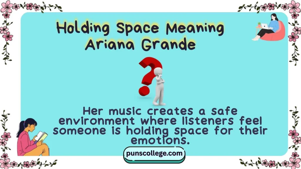 Holding Space Meaning Ariana Grande