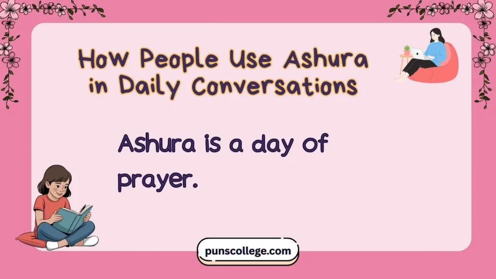 How People Use Ashura in Daily Conversations